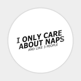 Nap - I only care about naps and like 3 people Magnet